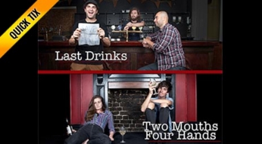 Last Drinks And Two Mouths, Four Hands - Quick Tix